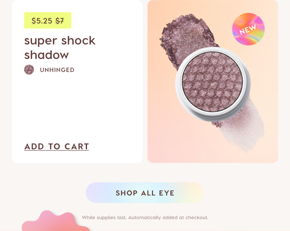 Super Shock Shadow $5.25. Was $7 Shop Now Super Shock Shadow $5.25. Was $7 Shop Now