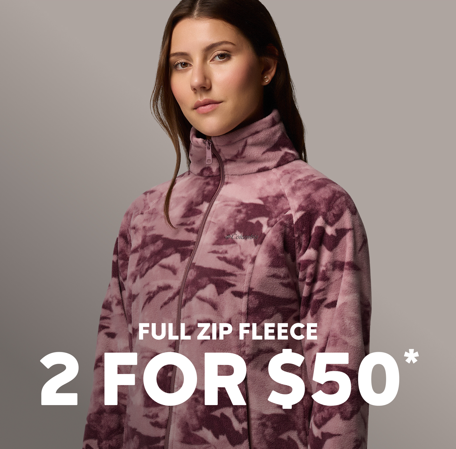 FULL ZIP FLEECE 2 FOR $50* over an image of a woman wearing a printed fleece