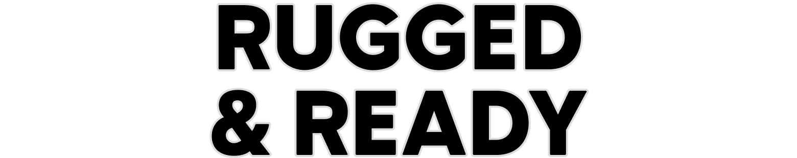 RUGGED & READY