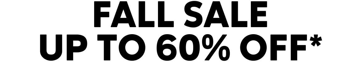FALL SALE UP TO 60% OFF*