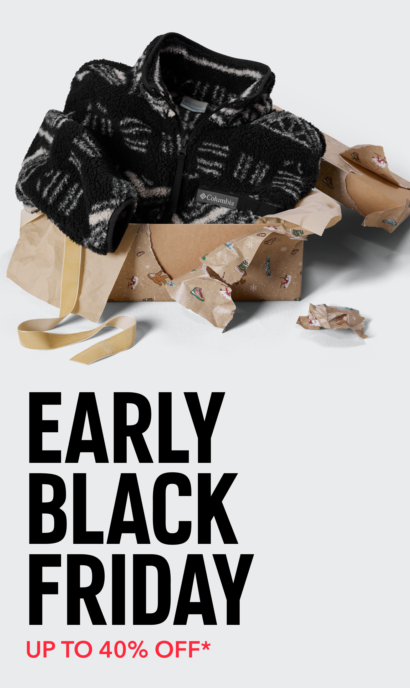 A black and white fleece being unwrapped with text: EARLY BLACK FRIDAY UP TO 40% OFF*