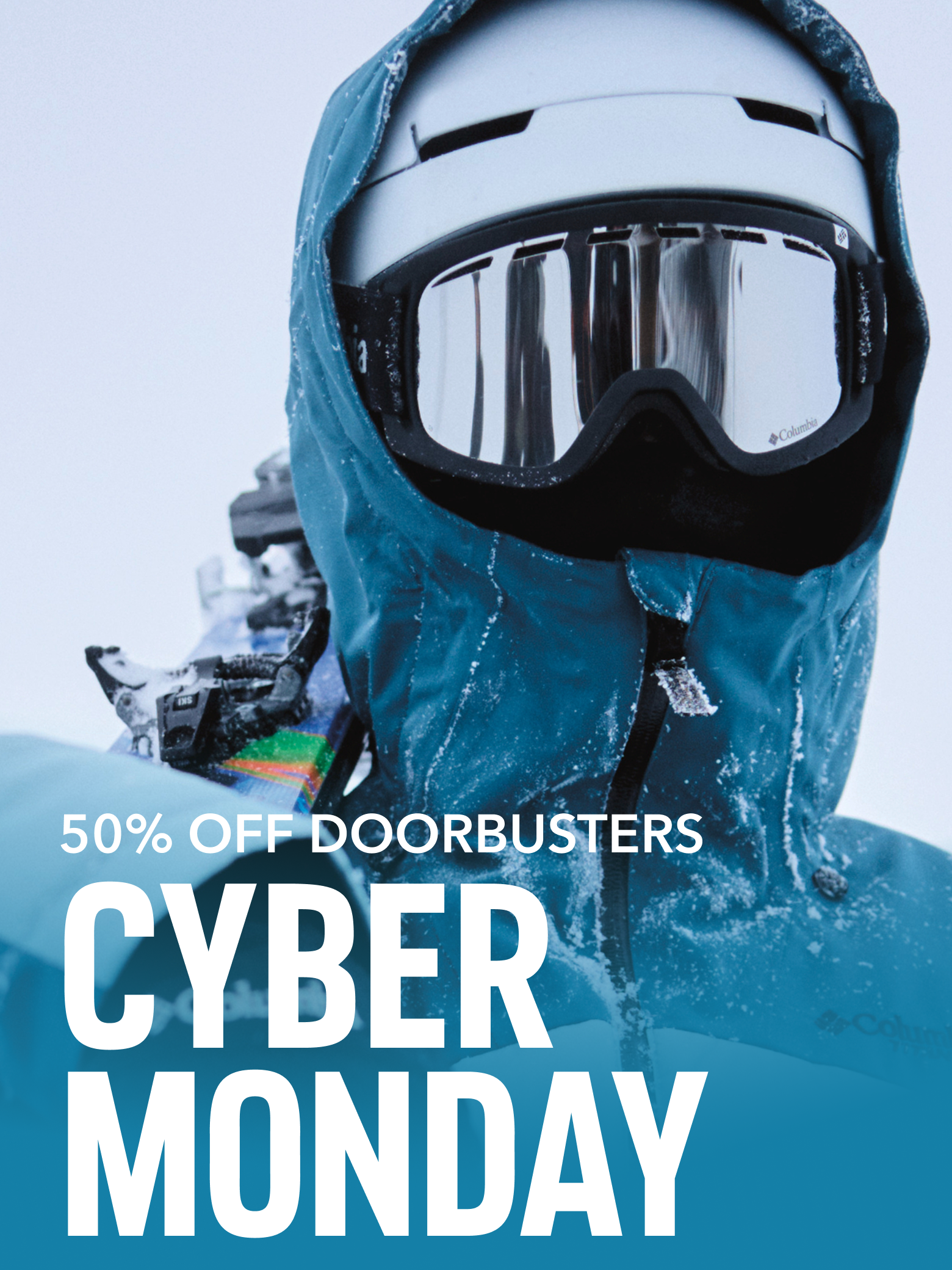 A close-up of a skier wearing goggles, a helmet and hood. Text says 50% Off Doorbusters Cyber Monday