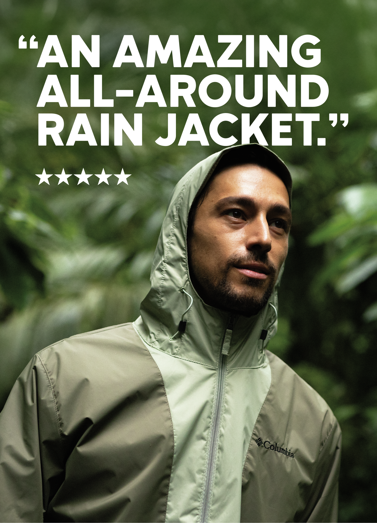 An image of a man wearing a Columbia rain jacket with the hood on in a forested setting. Above him is a quote of a customer review that reads 