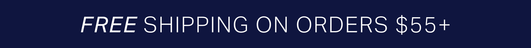 Free Shipping On Orders $55+