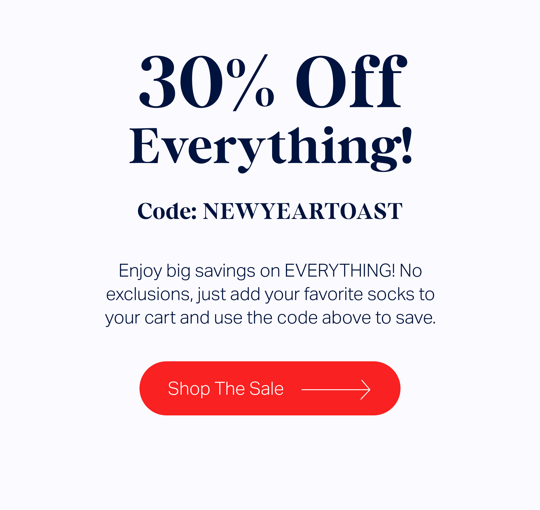 Enjoy big savings on EVERYTHING! Use Code: NEWYEARTOAST