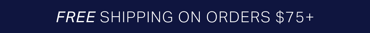 Free Shipping On Orders $75+