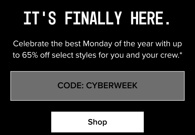 Shop CODE: CYBERWEEK