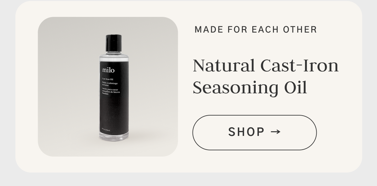 Pair it with the Natural Cast-Iron Seasoning Oil