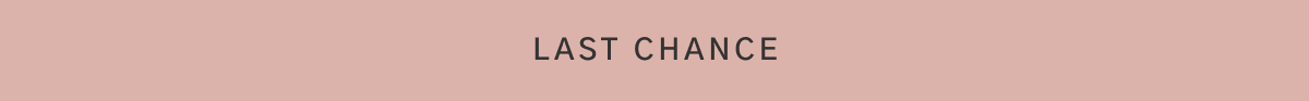 LAST CHANCE