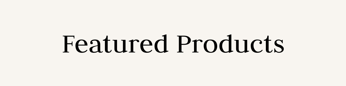 FEATURED PRODUCTS