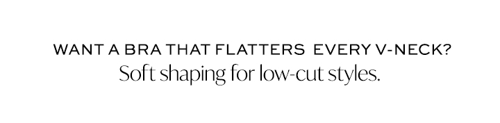 Want a Bra that Flatters Every V-neck?