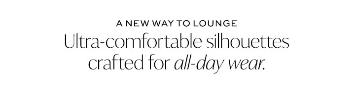 Ultra comfortable silhouettes