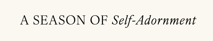 A Season of Self-Adornment