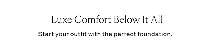Luxe Comfort Below It All