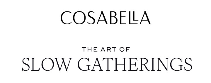 Cosabella - The Art of Slow Gatherings