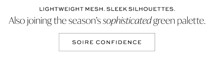 Lightweight Mesh. Sleek Silhouettes - Soire Confidence