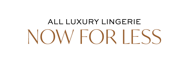 All Luxury Lingerie - Now for Less