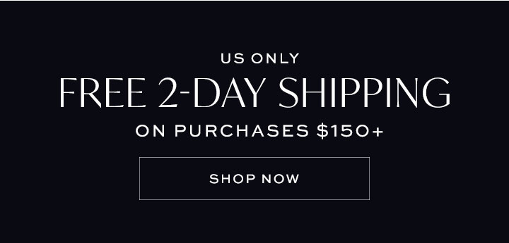 US Only Free 2-Day Shipping on Purchases $150+