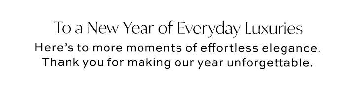 To a New Year of Everyday Luxuries