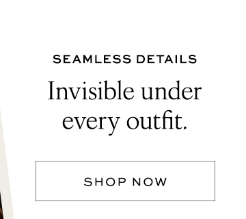 Seamless Details - Invisible under every outfit