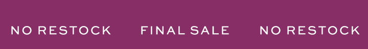 Final Sale - No Restock