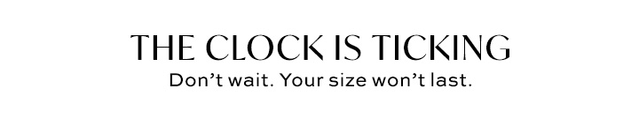 The Clock is Ticking - Don't Wait