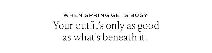 When Spring Gets Busy - Shop New Arrivals