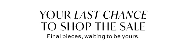 Your Last Chance to Shop The Sale