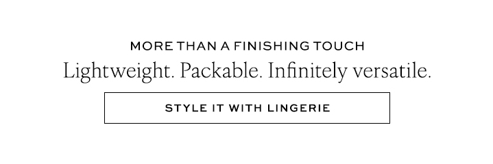 More than a finishing touch - Style it with Lingerie