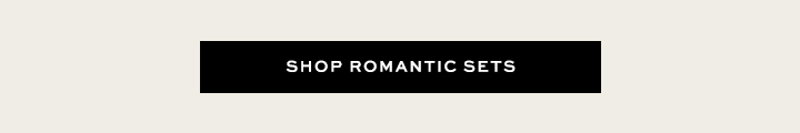 Shop Romantic Sets