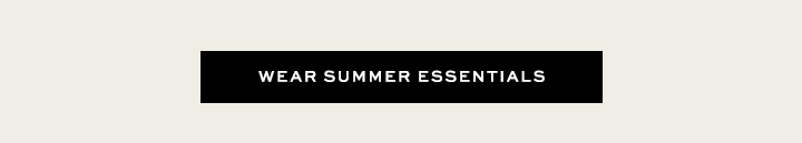 Wear Summer Essentials