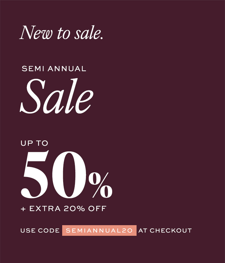 Semi Annual Sale up to 50% OFF + Extra 20% OFF