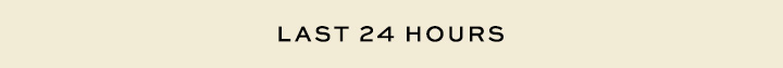 Last 24 hours to shop our sale