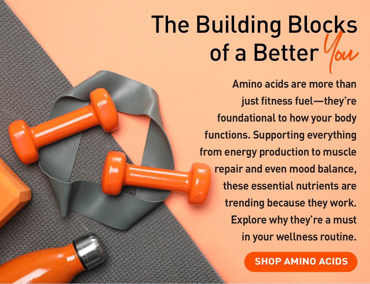 THE BUILDING BLOCKS OF A BETTER YOU - SHOP AMINO ACIDS