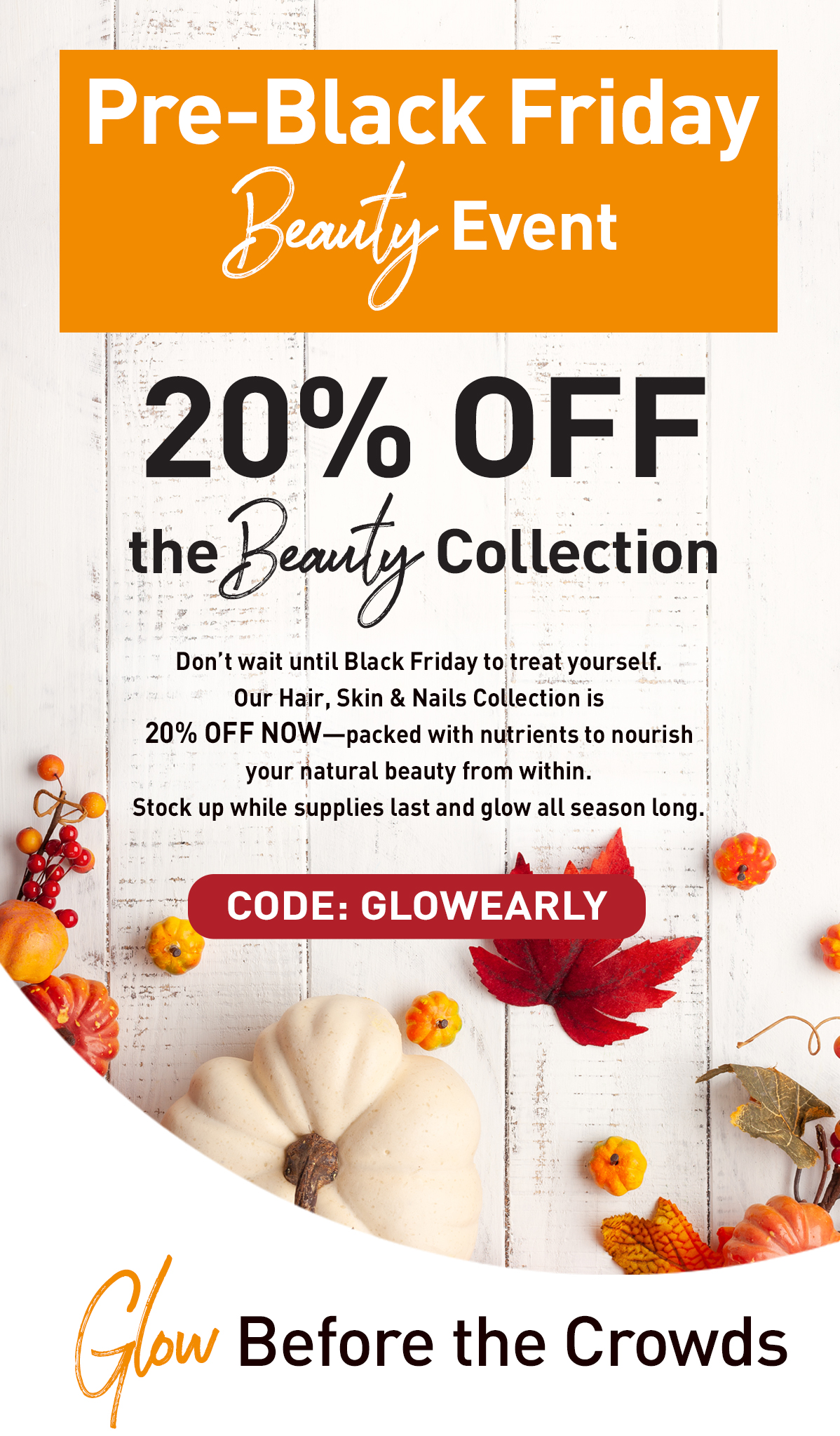 20% off the beauty collection with code GLOWEARLY
