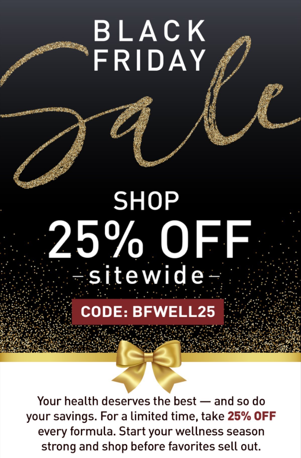 SHOP 25% OFF SITEWIDE W/ CODE BFWELL25
