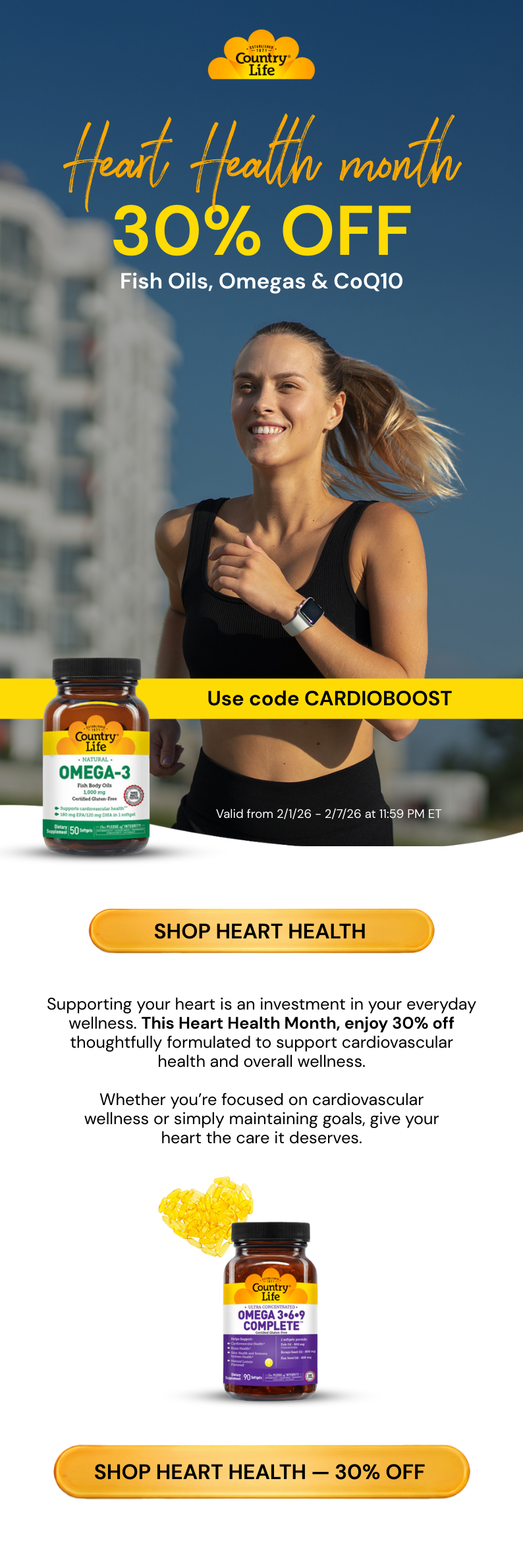 HEART HEALTH MONTH STARTS NOW 30% OFF Fish Oils, Omegas & CoQ10 Use code CARDIOBOOST