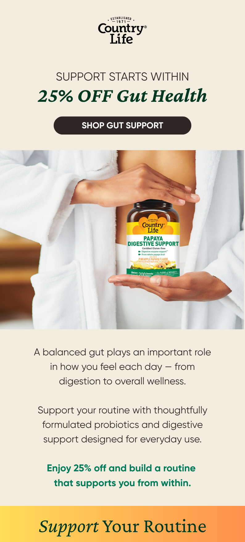 SUPPORT STARTS WITHIN 25% OFF Gut Health