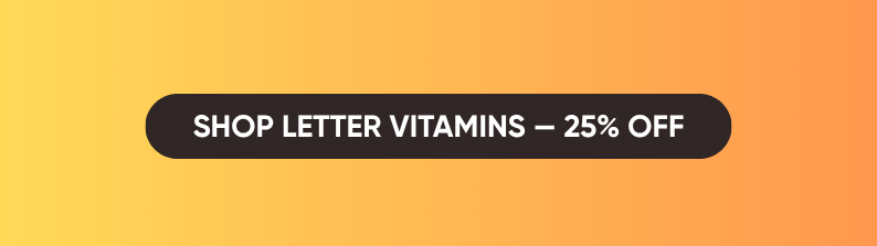 SHOP LETTER VITAMINS — 25% OFF