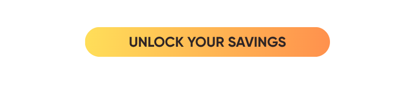 UNLOCK YOUR SAVINGS