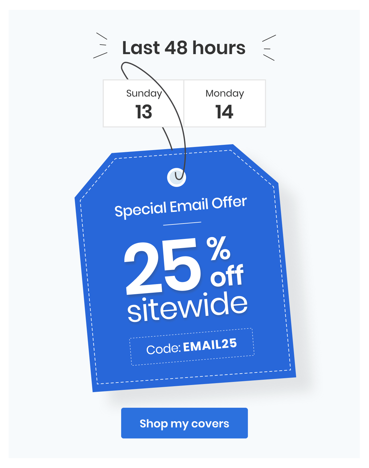 Last 48 hours Special Email Offer 25% off sitewide Code: EMAIL25 [Shop my covers]