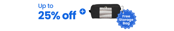 Up to 25% off + Free Storage Bag