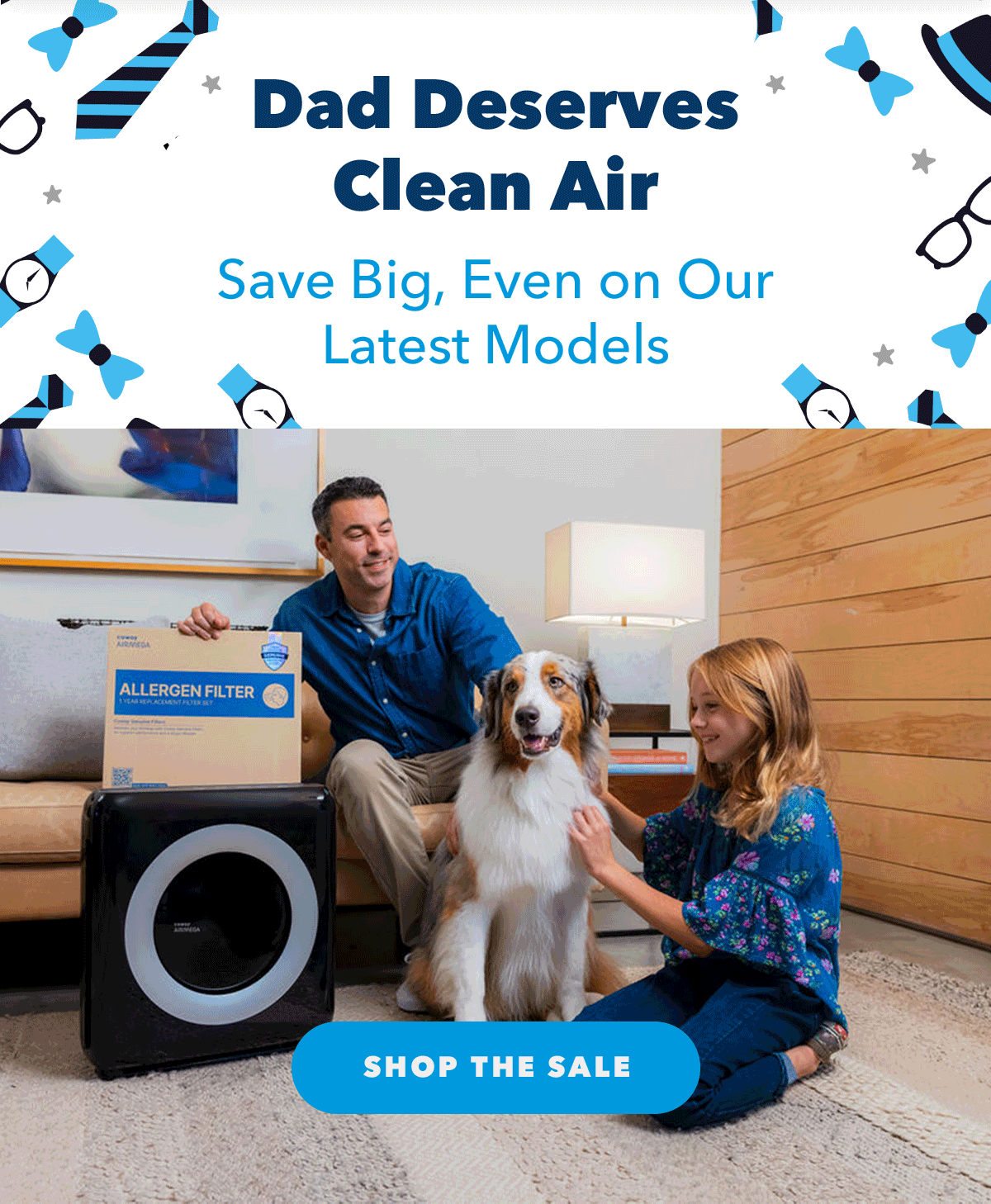 Dad Deserves Clean Air | Save Big, Even on Our Latest Models