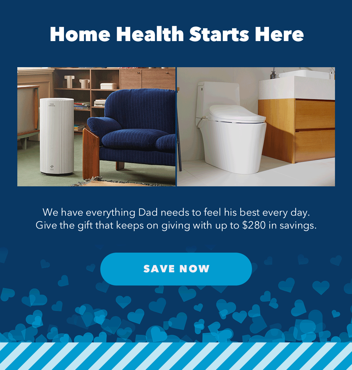 Home Health Starts Here | We have everything Dad needs to feel his best every day. Give the gift that keeps on giving with up to $280 in savings.