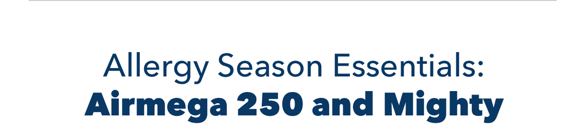 Allergy Season Essentials: Airmega 250 and Mightyl