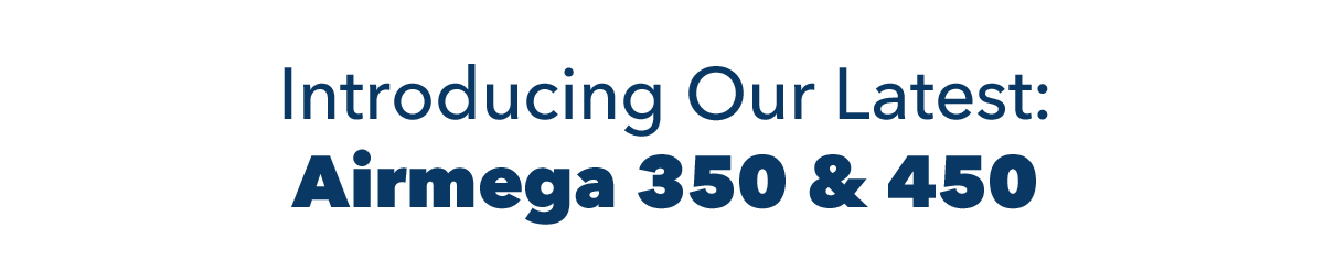 Introducing Our Latest: Airmega 350 & 450