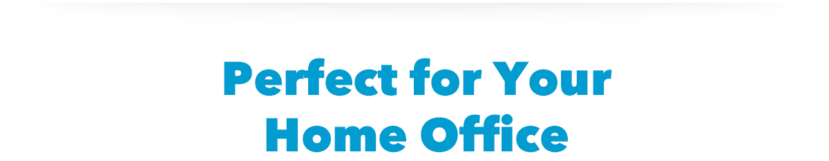 Perfect for Your Home Office