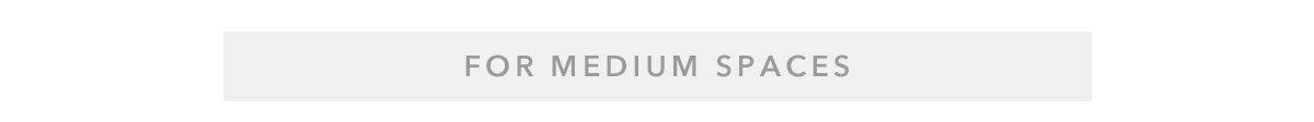 For Medium Spaces