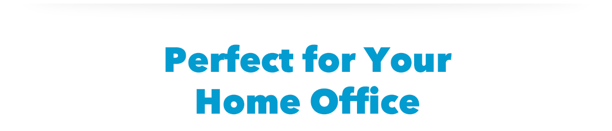 Perfect for Your Home Office