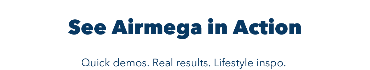See Airmega in Action | Quick demos. Real results. Lifestyle inspo. Check out our YouTube Shorts.